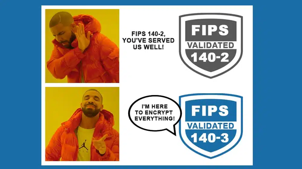FIPS 140-2 and FIPS 140-3