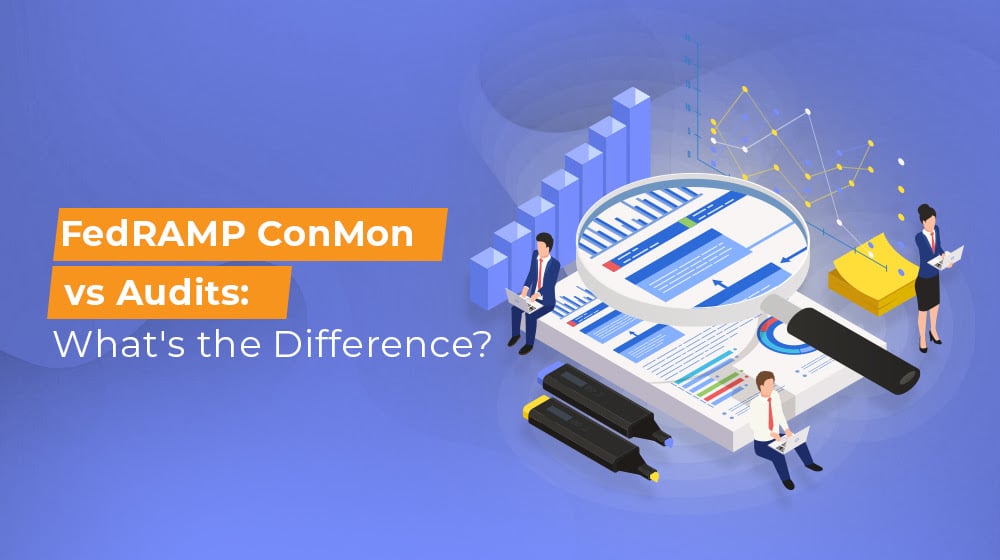 FedRAMP ConMon vs Audits What's the Difference