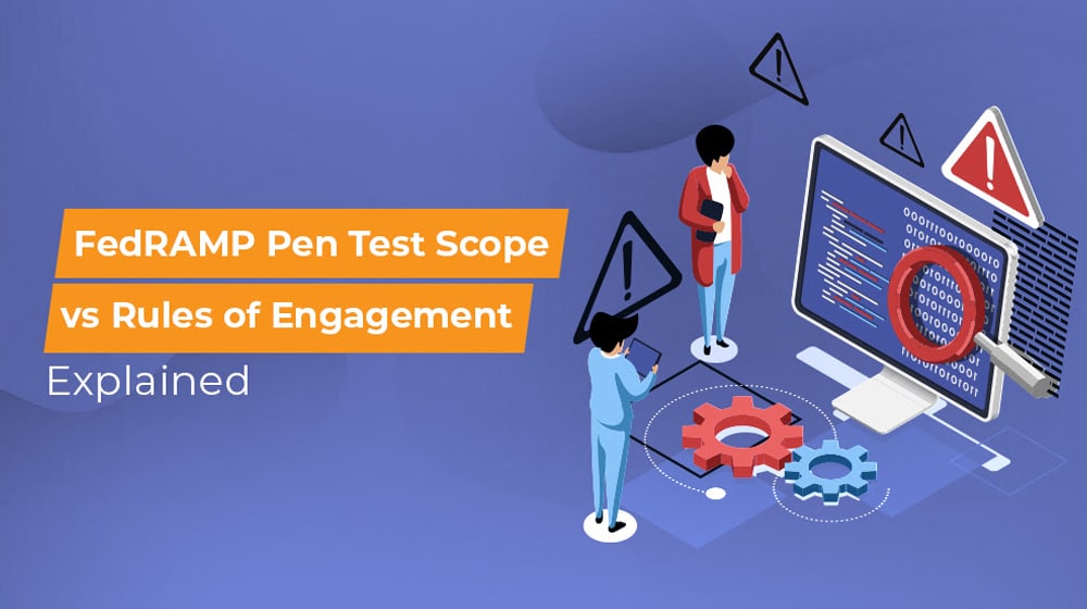 FedRAMP Pen Test Scope vs Rules of Engagement Explained