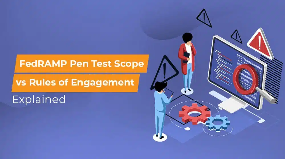 FedRAMP Pen Test Scope vs Rules of Engagement Explained