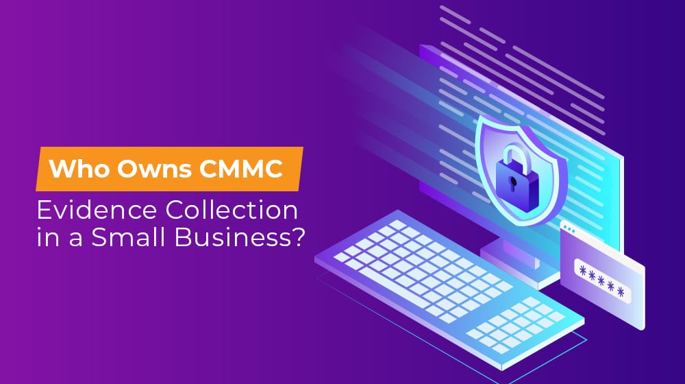 Who Owns CMMC Evidence Collection in a Small Business