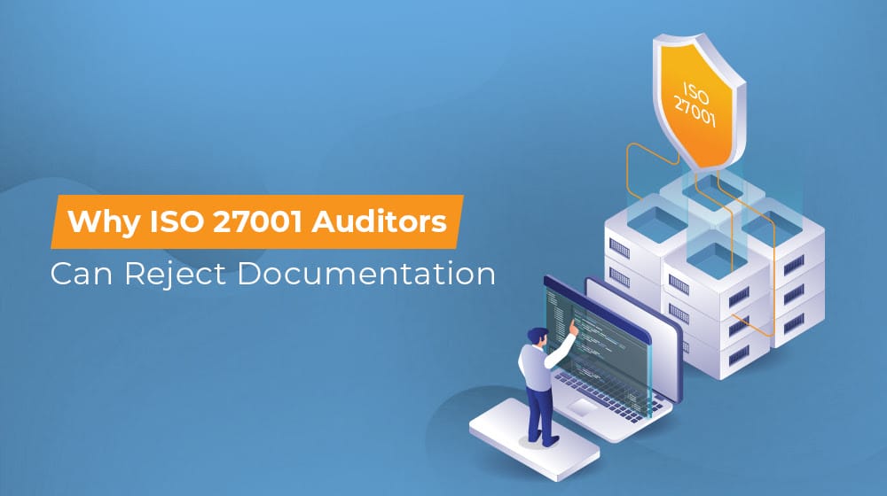 Why ISO 27001 Auditors Can Reject Documentation