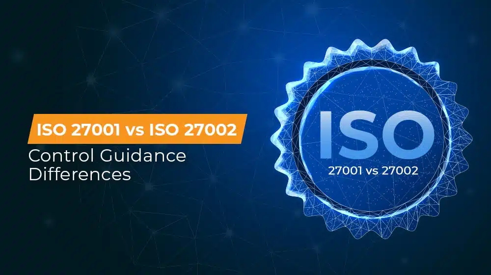 ISO 27001 vs ISO 27002 Control Guidance Differences