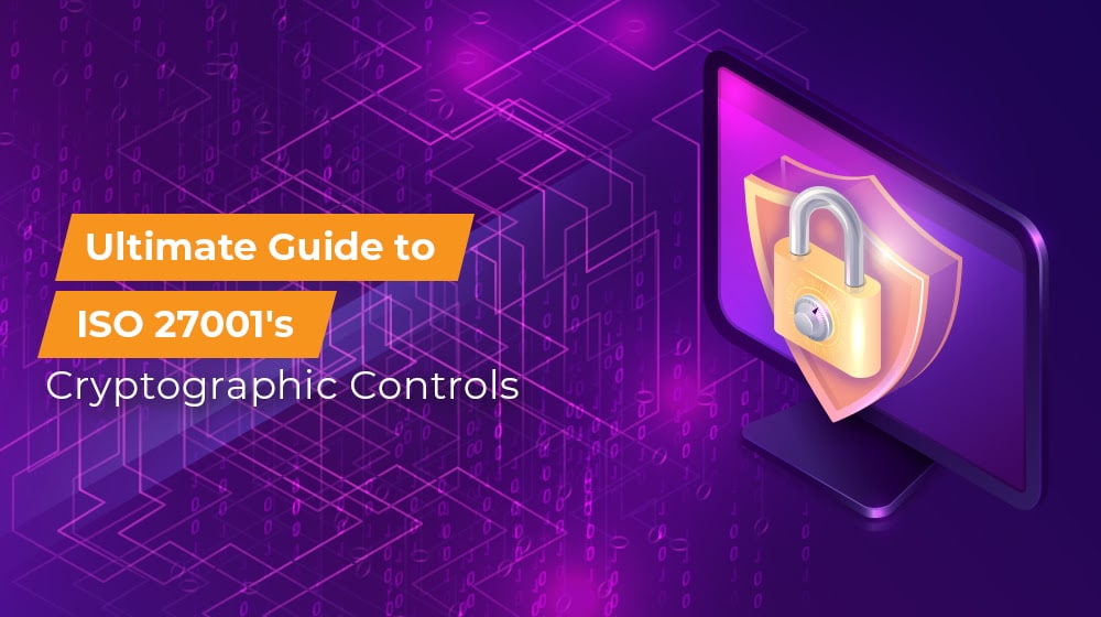 Ultimate Guide to ISO 27001's Cryptographic Controls