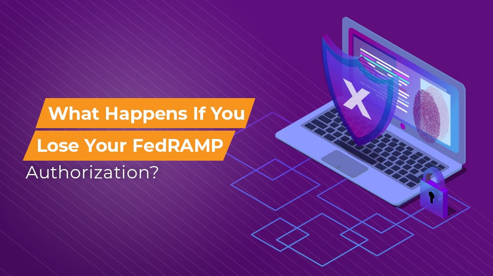 What Happens If You Lose Your FedRAMP Authorization