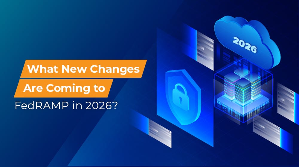 What New Changes Are Coming to FedRAMP in 2026