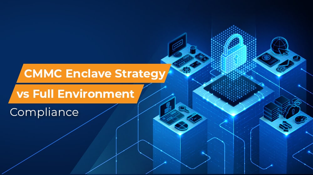 CMMC Enclave Strategy vs Full Environment Compliance