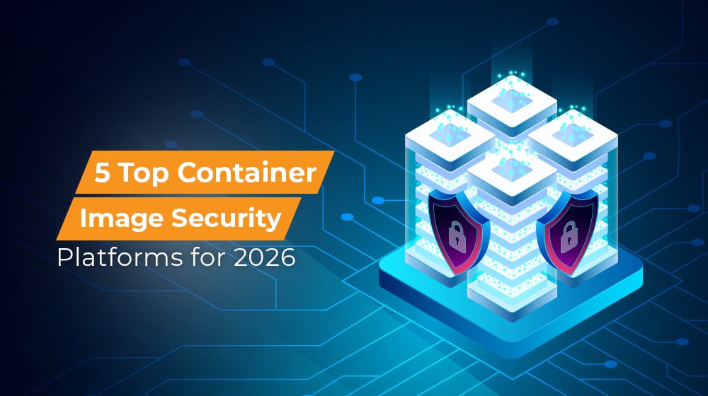 5 Top Container Image Security Platforms for 2026