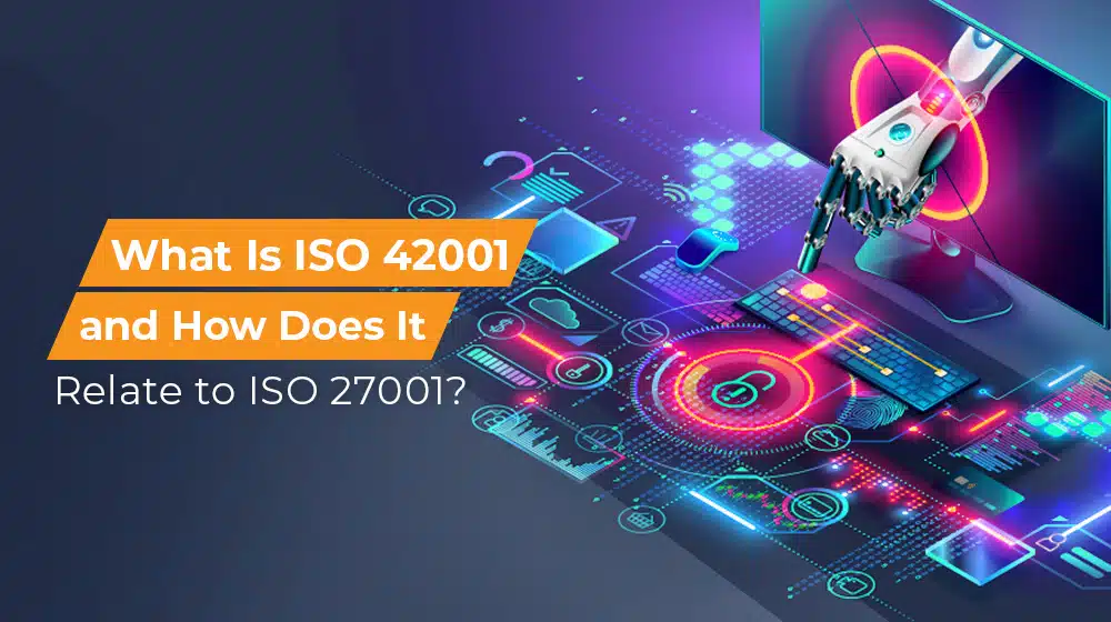 What Is ISO 42001 and How Does It Relate to ISO 27001