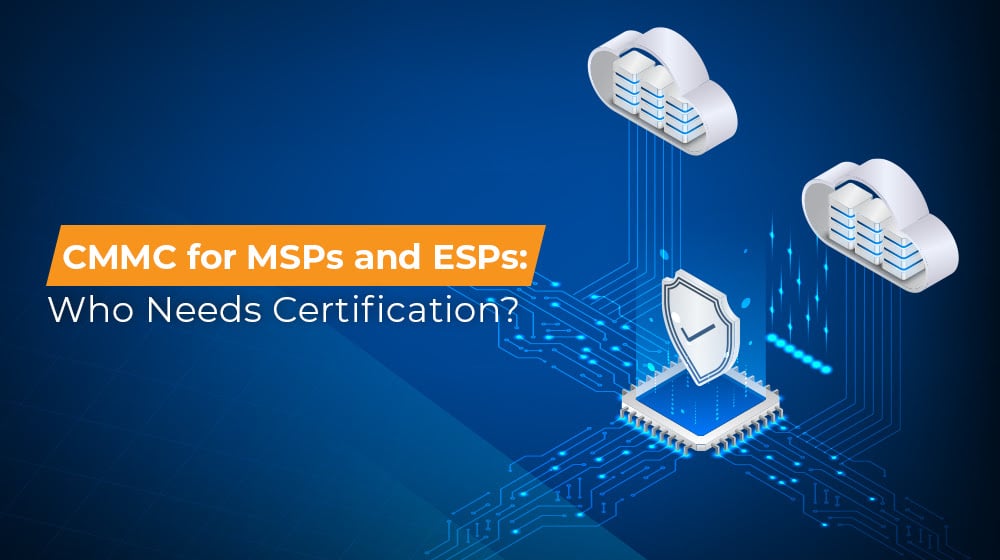 CMMC for MSPs and ESPs Who Needs Certification