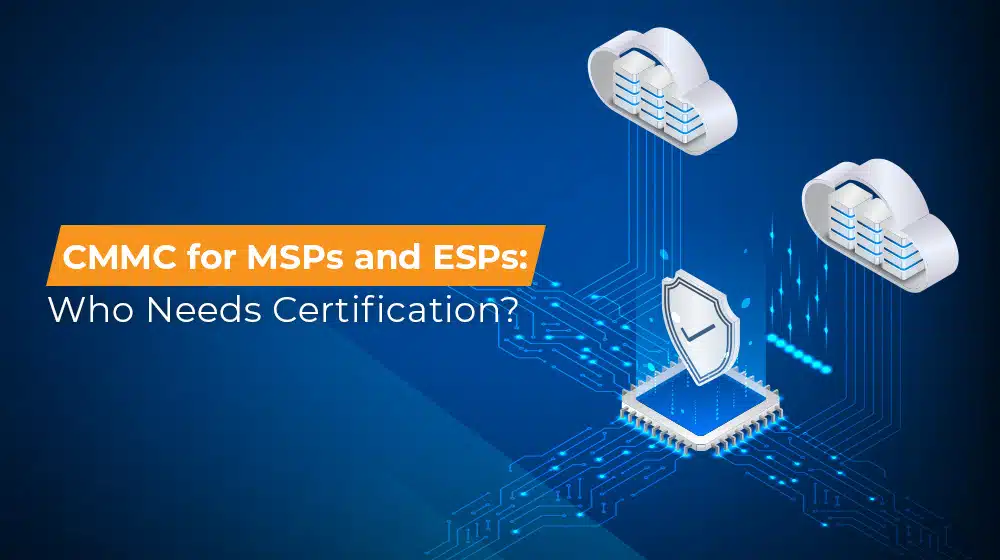 CMMC for MSPs and ESPs Who Needs Certification