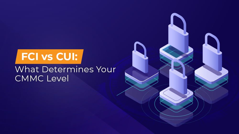 FCI vs CUI What Determines Your CMMC Level