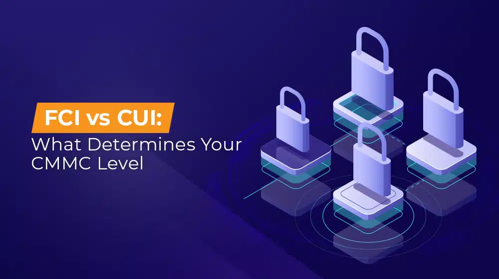 FCI vs CUI What Determines Your CMMC Level