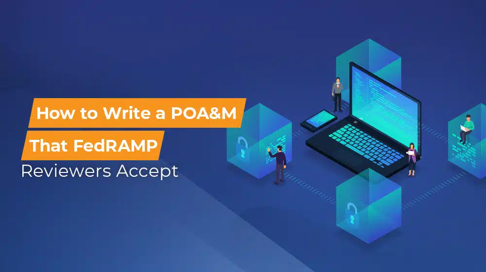 How to Write a POA&M That FedRAMP Reviewers Accept