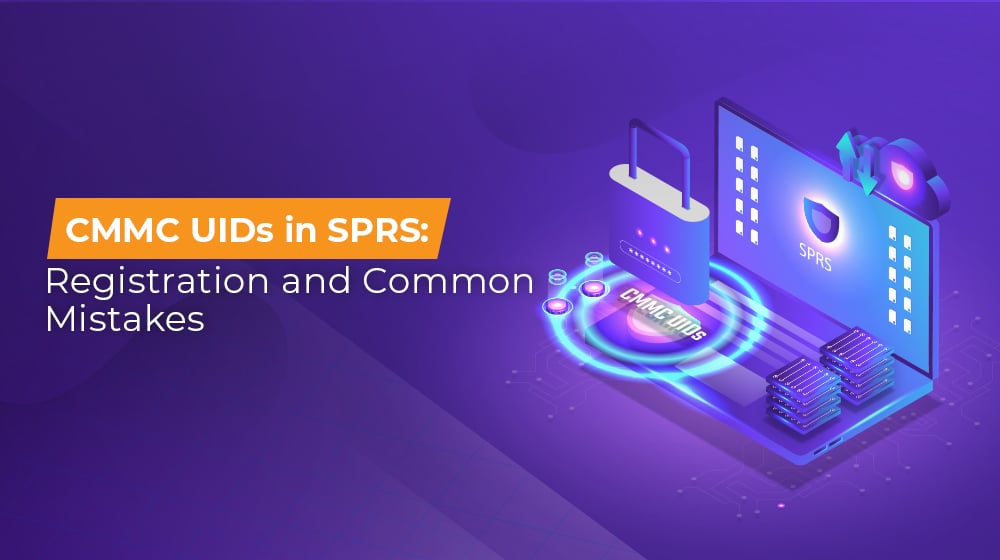 CMMC UIDs in SPRS Registration and Common Mistakes