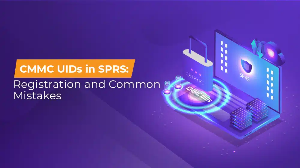 CMMC UIDs in SPRS Registration and Common Mistakes