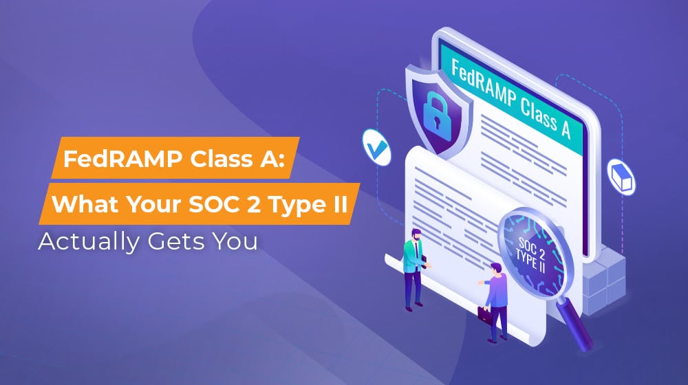 FedRAMP Class A What Your SOC 2 Type II Actually Gets You