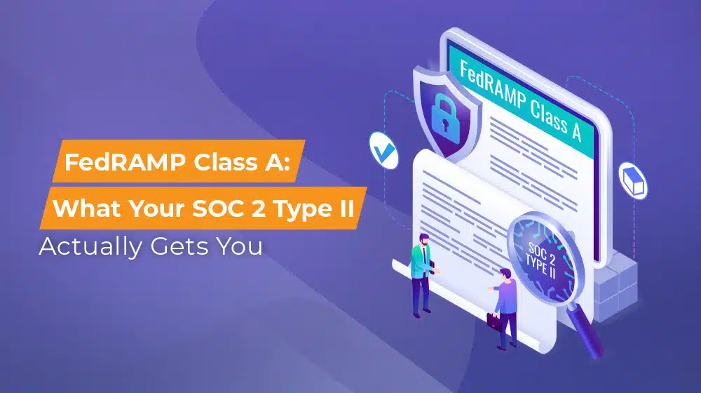 FedRAMP Class A What Your SOC 2 Type II Actually Gets You