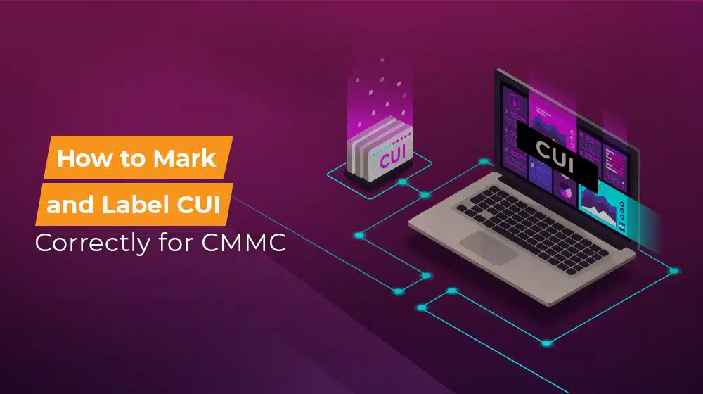How to Mark and Label CUI Correctly for CMMC
