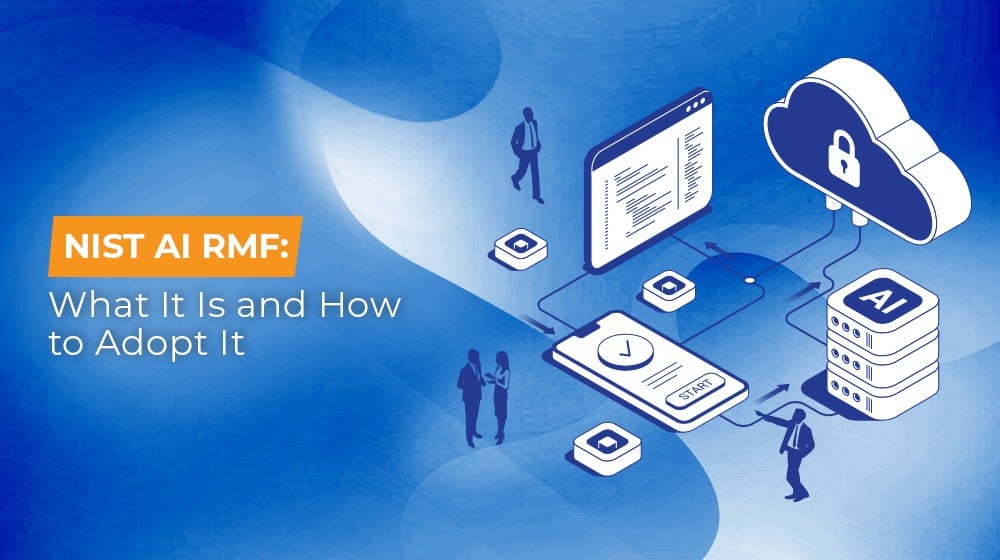 NIST AI RMF What It Is and How to Adopt It