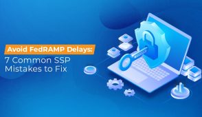 Avoid FedRAMP Delays 7 Common SSP Mistakes to Fix